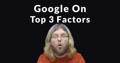 Google Shares Top 3 SEO Factors